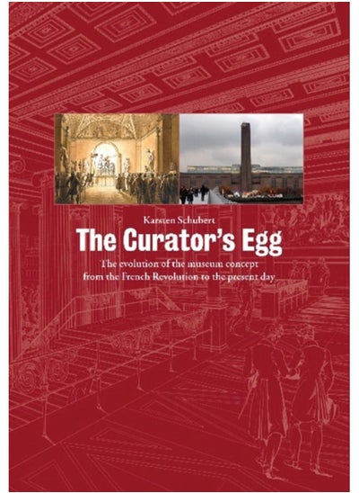 اشتري The Curator's Egg : The evolution of the museum concept from the French Revolution to the present day في الامارات