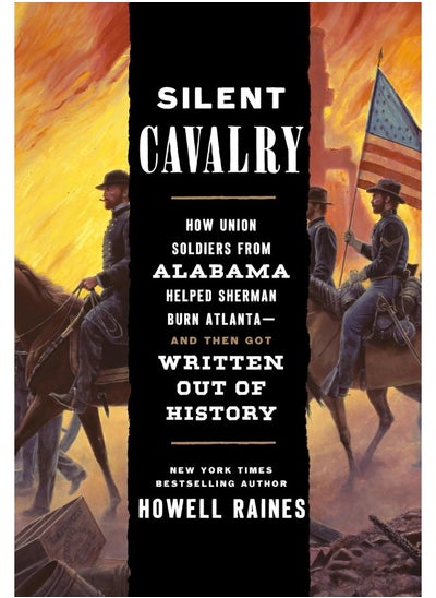 اشتري Silent Cavalry: How Union Soldiers from Alabama Helped Sherman Bur في الامارات