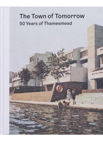 اشتري The Town of Tomorrow; 50 Years of Thamesmead في الامارات