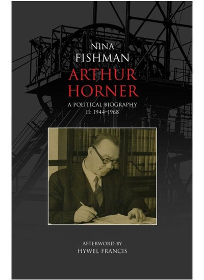 اشتري Arthur Horner : A Political Biography 1944-1968 v. 2 في السعودية