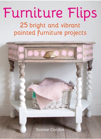 اشتري Furniture Flips : 25 Bright and Vibrant Painted Furniture Projects في الامارات