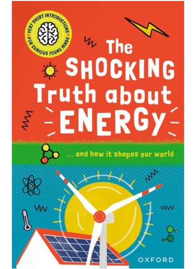 اشتري Very Short Introductions for Curious Young Minds: The Shocking Truth about Energy : and How it Shapes our World في الامارات