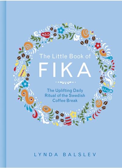 Buy The Little Book of Fika : The Uplifting Daily Ritual of the Swedish Coffee Break in Saudi Arabia