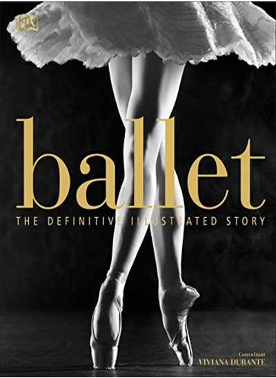 اشتري Ballet: The Definitive Illustrated Story في الامارات