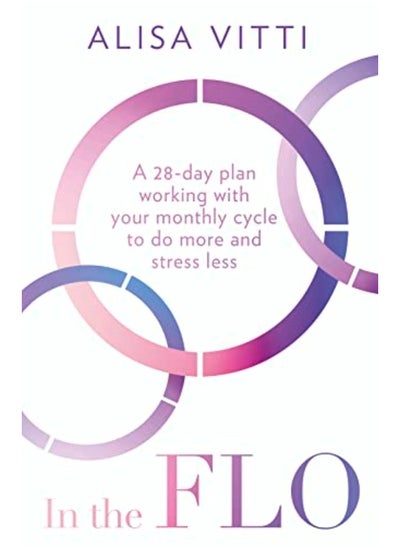 Buy In the FLO: A 28-day plan working with your monthly cycle to do more and stress less in UAE