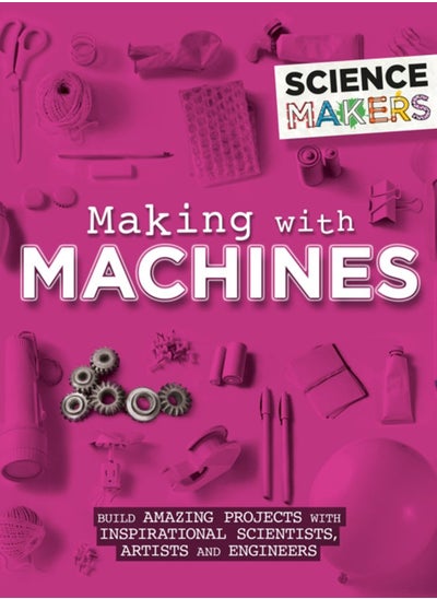 Buy Science Makers: Making with Machines in UAE