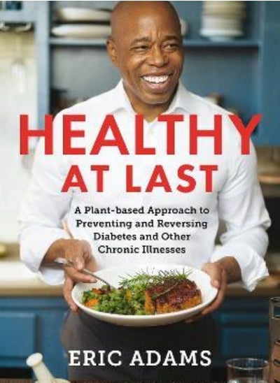 اشتري Healthy At Last: A Plant-based Approach to Preventing and Reversing Diabetes and Other Chronic Illne في الامارات