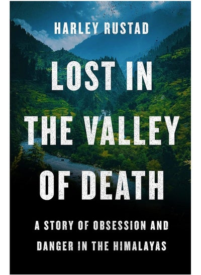 اشتري Lost in the Valley of Death: A Story of Obsession and Danger in the Himalayas في الامارات