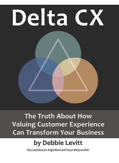 اشتري Delta CX: The Truth About How Valuing Customer Experience Can Transform Your Business في الامارات