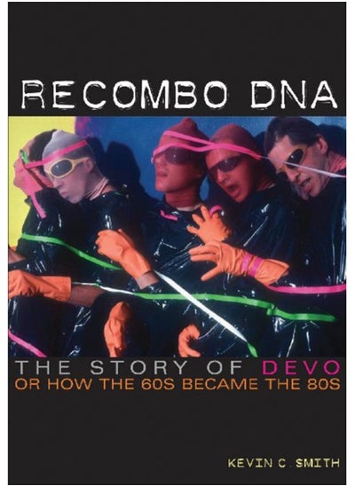 Buy Recombo DNA : The story of Devo, or how the 60s became the 80s in Saudi Arabia