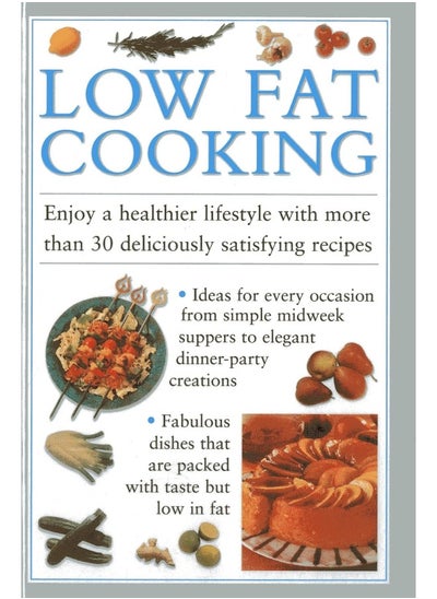 Buy Low Fat Cooking: Enjoy a Healthier Lifestyle with More Than 30 Deliciously Satisfying Recipes in UAE