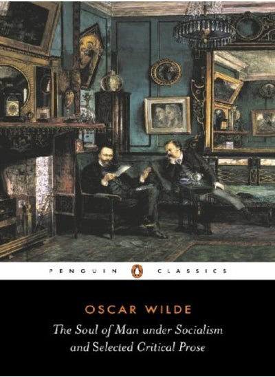 اشتري The Soul Of Man Under Socialism And Selected Critical Prose Penguin Classics by Oscar Wilde Paperback في الامارات