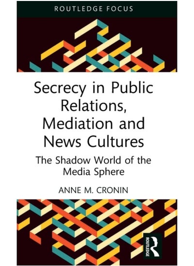 اشتري Secrecy in Public Relations, Mediation and News Cultures : The Shadow World of the Media Sphere في الامارات