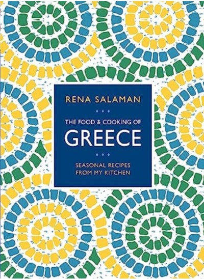 Buy Food and Cooking of Greece : Seasonal recipes from my kitchen in Saudi Arabia