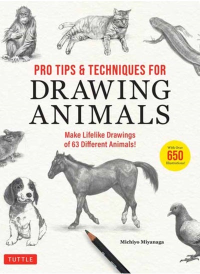 اشتري Pro Tips & Techniques for Drawing Animals : Make Lifelike Drawings of 63 Different Animals! (Over 650 illustrations) في السعودية