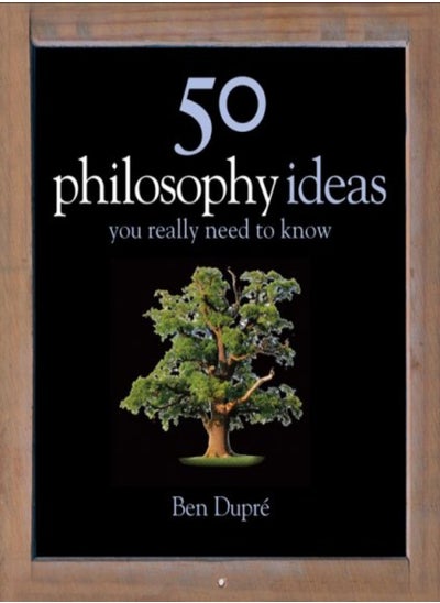 Buy 50 Philosophy Ideas You Really Should Know Ideas You Really Need To Know by Ben Dupre Hardcover in UAE