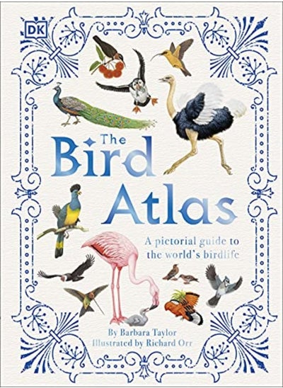 اشتري The Bird Atlas: A Pictorial Guide to the World's Birdlife في الامارات