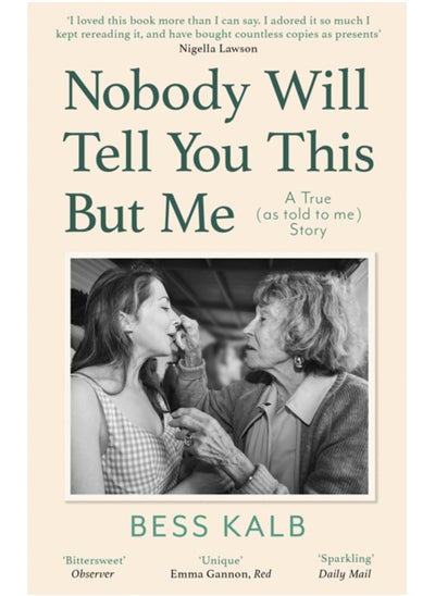 Buy Nobody Will Tell You This But Me : A True (as told to me) Story: 'I loved this book more than I can say' Nigella Lawson in Saudi Arabia