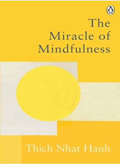 Buy The Miracle Of Mindfulness The Classic Guide To Meditation By The Worlds Most Revered Master by Hanh, Thich Nhat Paperback in UAE