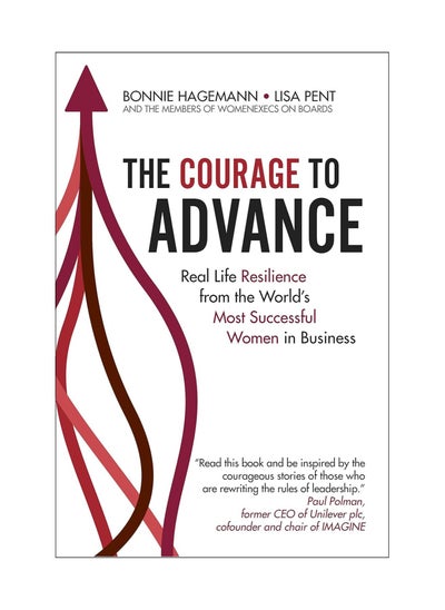 Buy The Courage To Advance Real Life Resilience From The Worlds Most Successful Women In Business Paperback in UAE