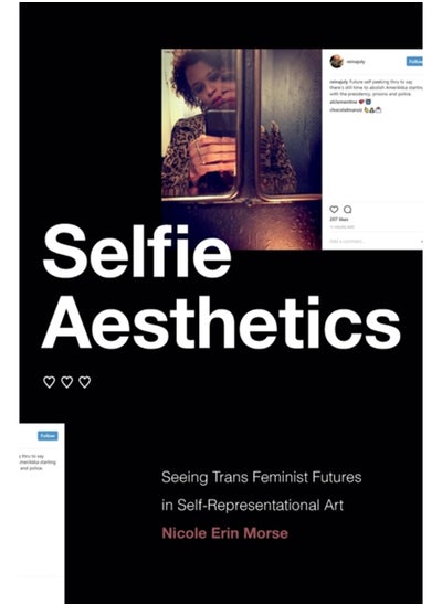 اشتري Selfie Aesthetics : Seeing Trans Feminist Futures in Self-Representational Art في الامارات