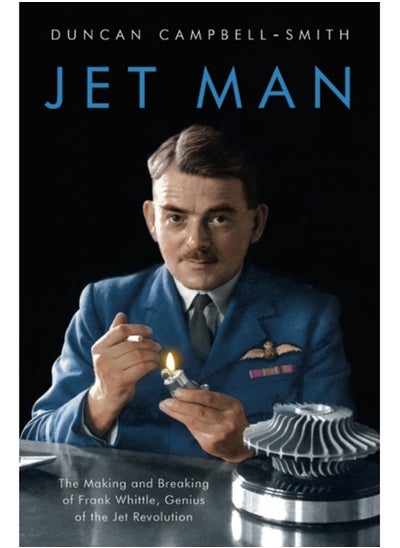 Buy Jet Man : The Making and Breaking of Frank Whittle, Genius of the Jet Revolution in UAE