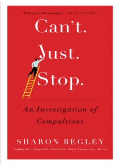 Buy Cant Just Stop An Investigation Of Compulsions by Begley, Sharon Paperback in UAE