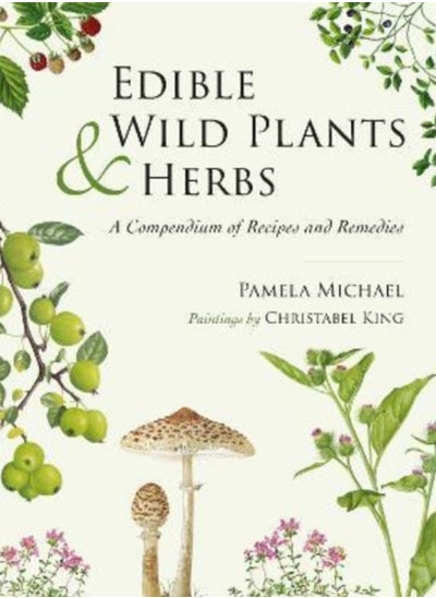 Buy Edible Wild Plants and Herbs : A compendium of recipes and remedies in Saudi Arabia