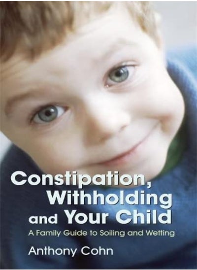 Buy Constipation Withholding And Your Child A Family Guide To Soiling And Wetting by Cohn, Anthony - Eaves, Les Paperback in UAE