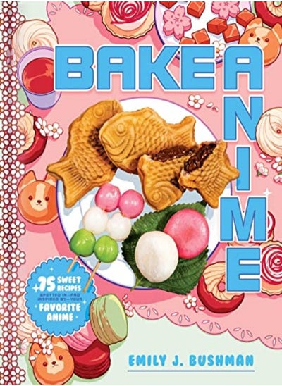 اشتري Bake Anime 75 Sweet Recipes Spotted Inand Inspired Byyour Favorite Anime A Cookbook by Bushman, Emily J Hardcover في الامارات