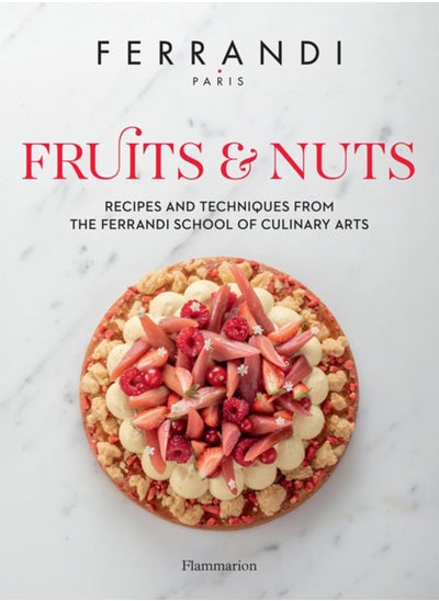 Buy Fruits and Nuts : Recipes and Techniques from the Ferrandi School of Culinary Arts in Saudi Arabia