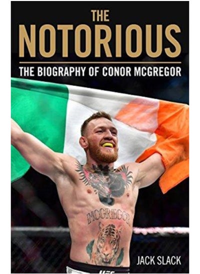 Buy Notorious - The Life and Fights of Conor McGregor : The Life and Fights of Conor McGregor in Saudi Arabia