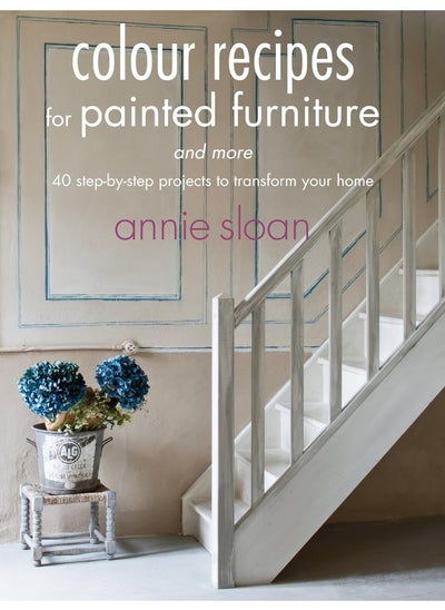 اشتري Colour Recipes for Painted Furniture and More: 40 Step-by-Step Projects to Transform Your Home في الامارات