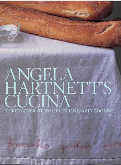 Buy Angela Hartnett's Cucina : Three Generations of Italian Family Cooking in UAE