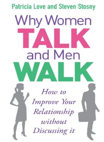 اشتري Why Women Talk And Men Walk How To Improve Your Relationship Without Discussing It by Patricia Love Paperback في الامارات