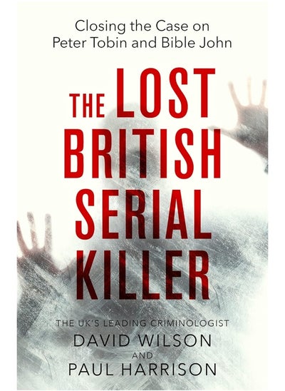 اشتري The Lost British Serial Killer: Closing the case on Peter Tobin and Bible John في الامارات