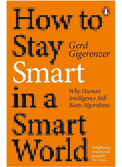 اشتري How to Stay Smart in a Smart World: Why Human Intelligence Still Beats Algorithms في الامارات