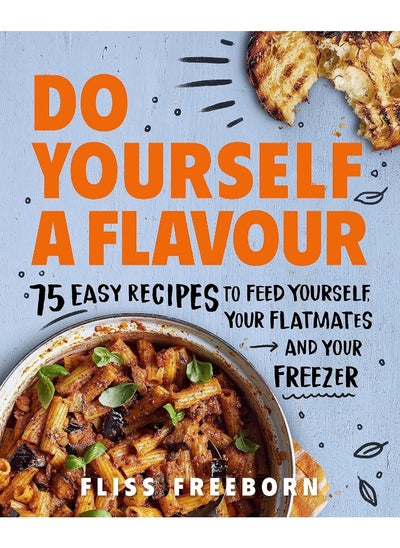 اشتري Do Yourself a Flavour: 75 Easy Recipes to Feed Yourself, Your Flatmates and Your Freezer في الامارات