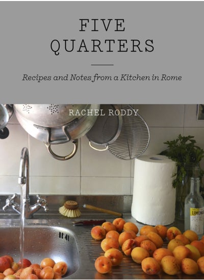 Buy Five Quarters : Recipes and Notes from a Kitchen in Rome in Saudi Arabia