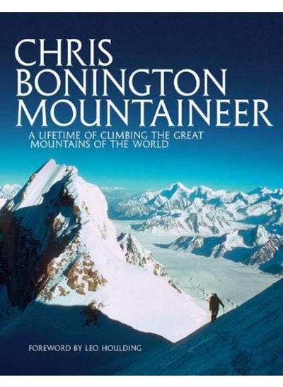 اشتري Chris Bonington Mountaineer: A lifetime of climbing the great mountains of the world في الامارات