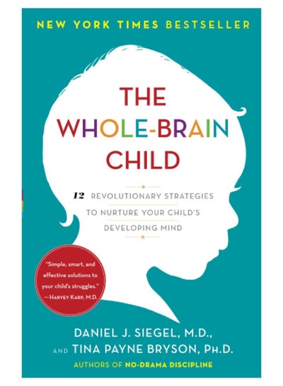 Buy The Whole-Brain Child: 12 Revolutionary Strategies to Nurture Your Child's Developing Mind, Survive Everyday Parenting Struggles, and Help Your Family Thrive in Egypt