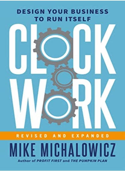 اشتري Clockwork Revised And Expanded Design Your Business To Run Itself by Michalowicz, Mike - Wickman, Gino Hardcover في الامارات