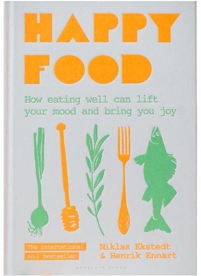 Buy Happy Food : How eating well can lift your mood and bring you joy in Saudi Arabia