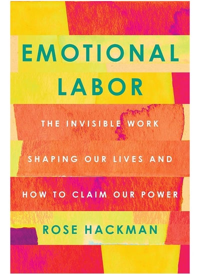 اشتري Emotional Labor: The Invisible Work Shaping Our Lives and How to Claim Our Power في الامارات