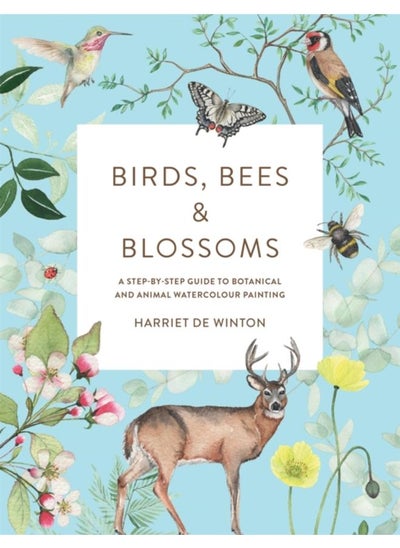 اشتري Birds, Bees & Blossoms : A step-by-step guide to botanical and animal watercolour painting في الامارات