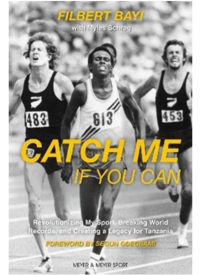 Buy Catch Me If You Can : Revolutionizing My Sport, Breaking World Records and Creating a Legacy for Tanzania in Saudi Arabia