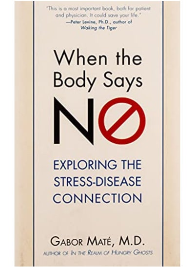 Buy When The Body Says No Exploring The Stressdisease Connection By Mate, Gabor Paperback in UAE