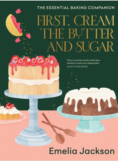 اشتري First, Cream the Butter and Sugar : The essential baking companion في السعودية