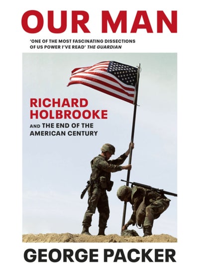 Buy Our Man : Richard Holbrooke and the End of the American Century in Saudi Arabia