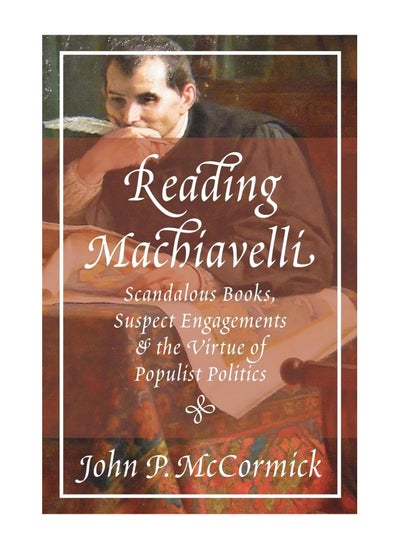 اشتري Reading Machiavelli Scandalous Books Suspect Engagements And The Virtue Of Populist Politics Paperback في الامارات